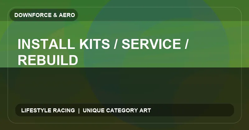 Install Kits / Service / Rebuild